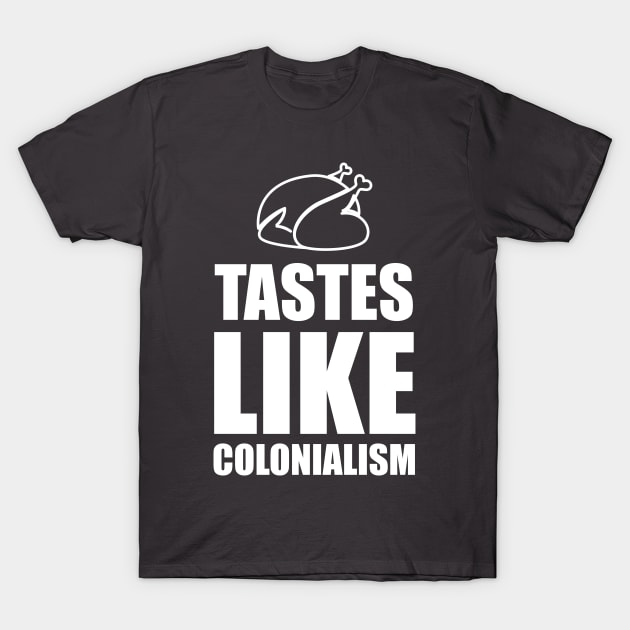 Tastes like Colonialism T-Shirt by Portals